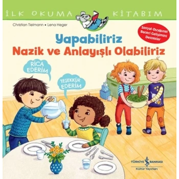 Yapabiliriz, k Ve Anlayışlı Olabiliriz İlk Okuma Kitabım