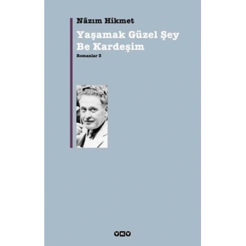 Yaşamak Güzel Şey Be Kardeşim - Romanlar 3