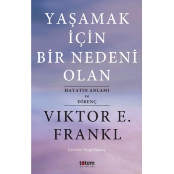 Yaşamak İçin Bir Nedeni Olan - Hayatın Anlamı ve Direnç