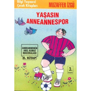 Yaşasın Anneannespor Anneannemizin Akıl Almaz Maceraları 8.