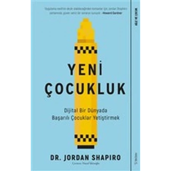 Yeni Çocukluk - Dijital Bir Dünyada Başarılı Çocuklar Yetiştirmek