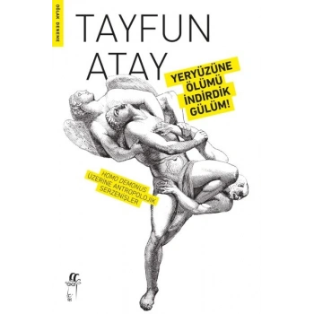 Yeryüzüne Ölümü İndirdik Gülüm!