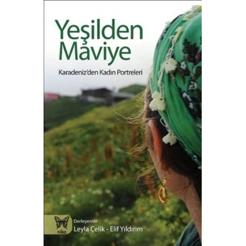 Yeşilden Maviye  Karadenizden Kadın Portreleri