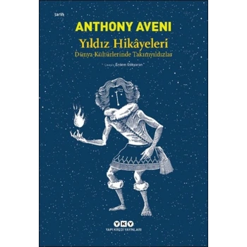 Yıldız Hikâyeleri - Dünya Kültürlerinde Takımyıldızlar