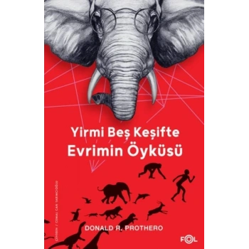 Yirmi Beş Keşifte Evrimin Öyküsü – Kanıtlar, Kâşifler, Doğrular ve Yanlışlar–
