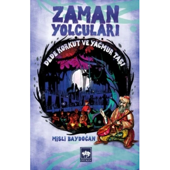 Zaman Yolcuları - Dede Korkut ve Yağmur Taşı