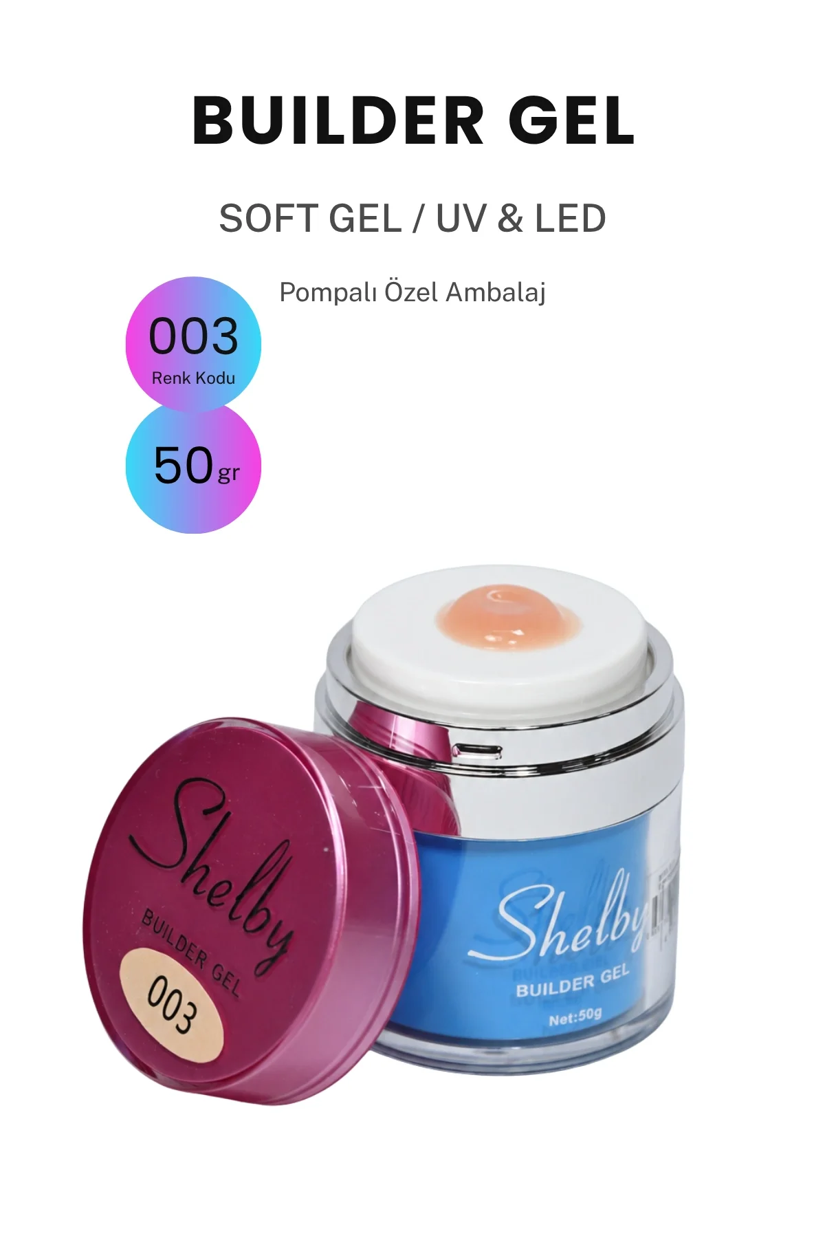SHELBY 03 - 50 Gr. YENİ POMPALI BUILDER GEL