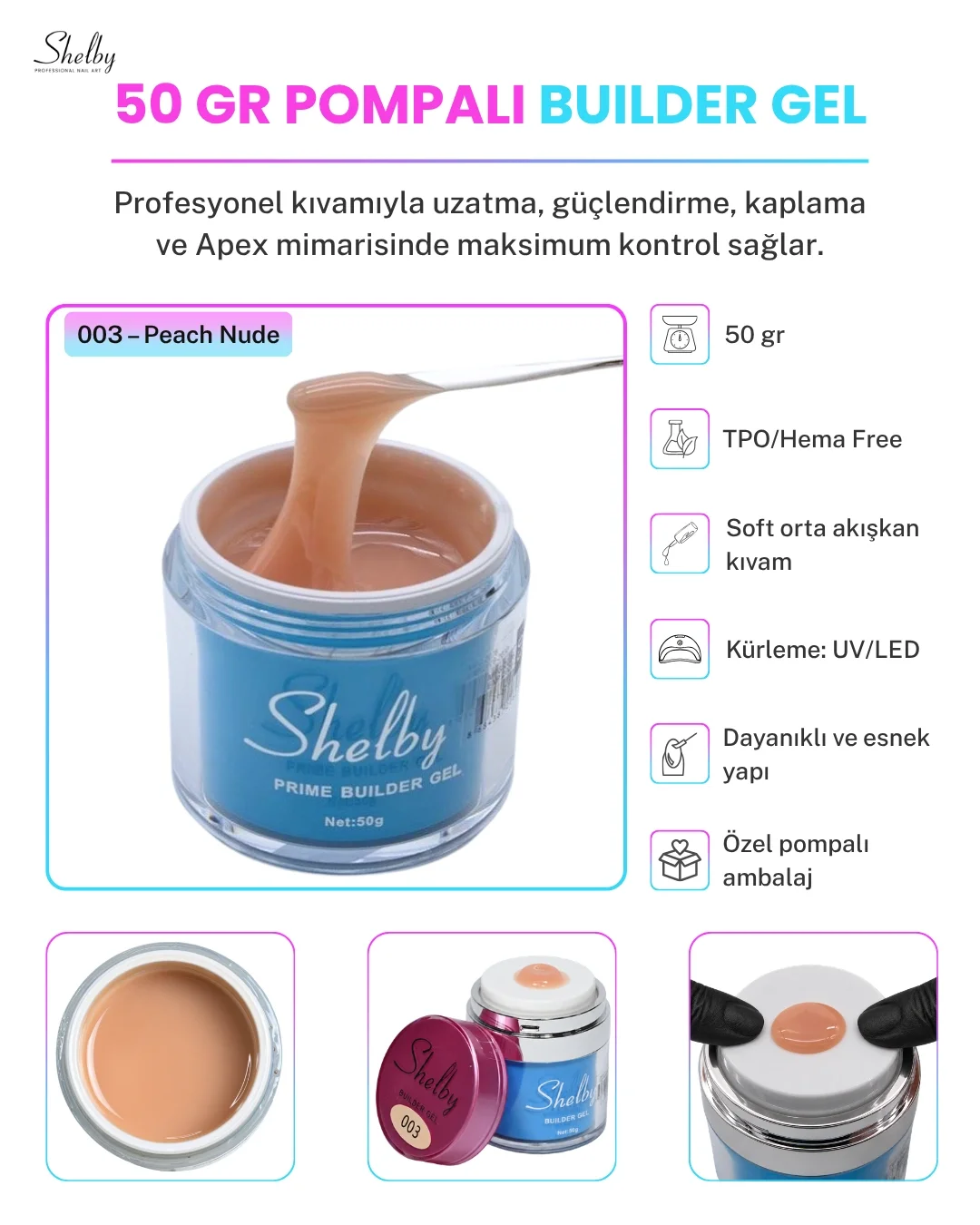 SHELBY 03 - 50 Gr. YENİ ÖZEL BASMALI AMBALAJ  BUILDER GEL