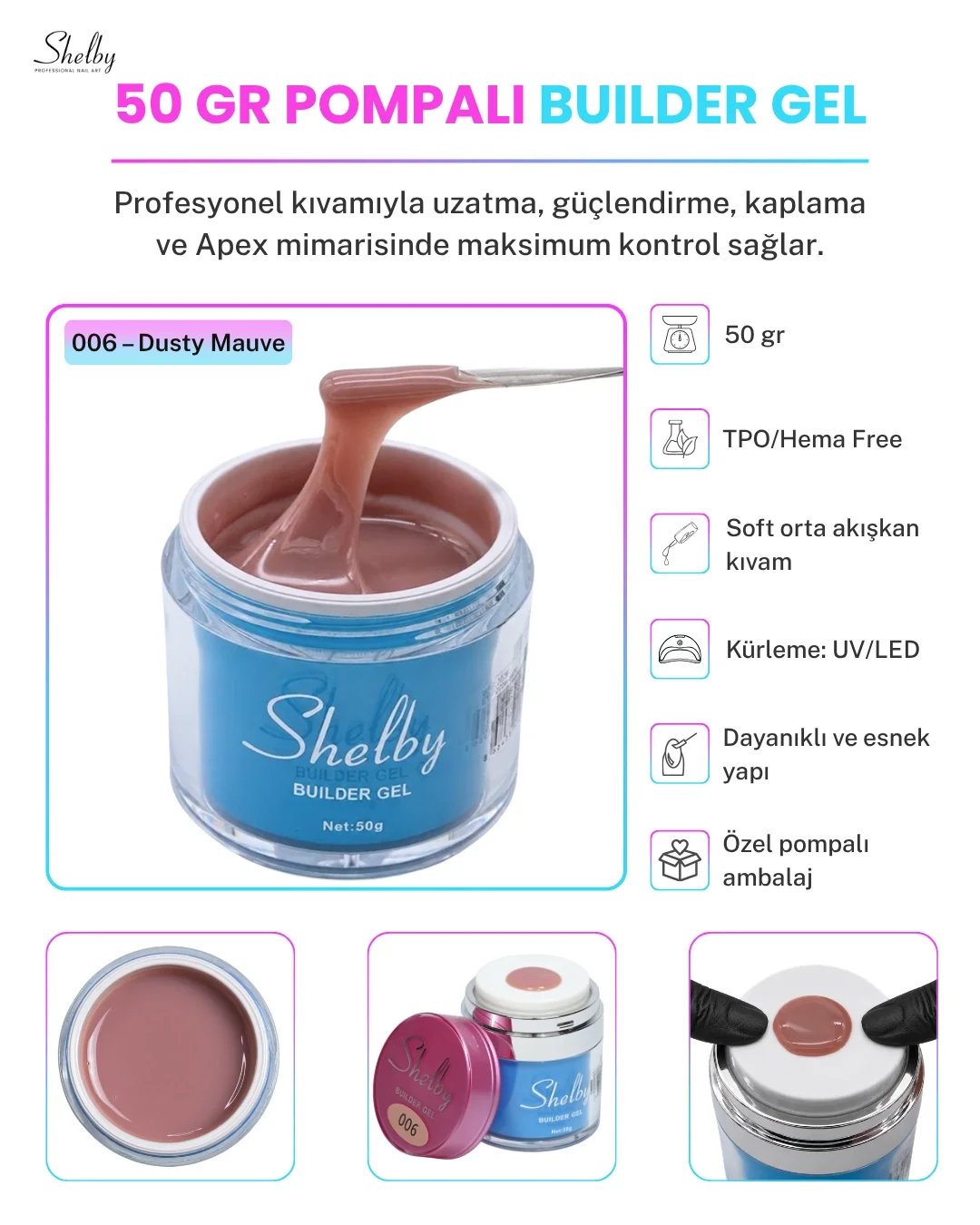 SHELBY 06 - 50 Gr. YENİ OZEL BASMALI AMBALAJ BUILDER GEL