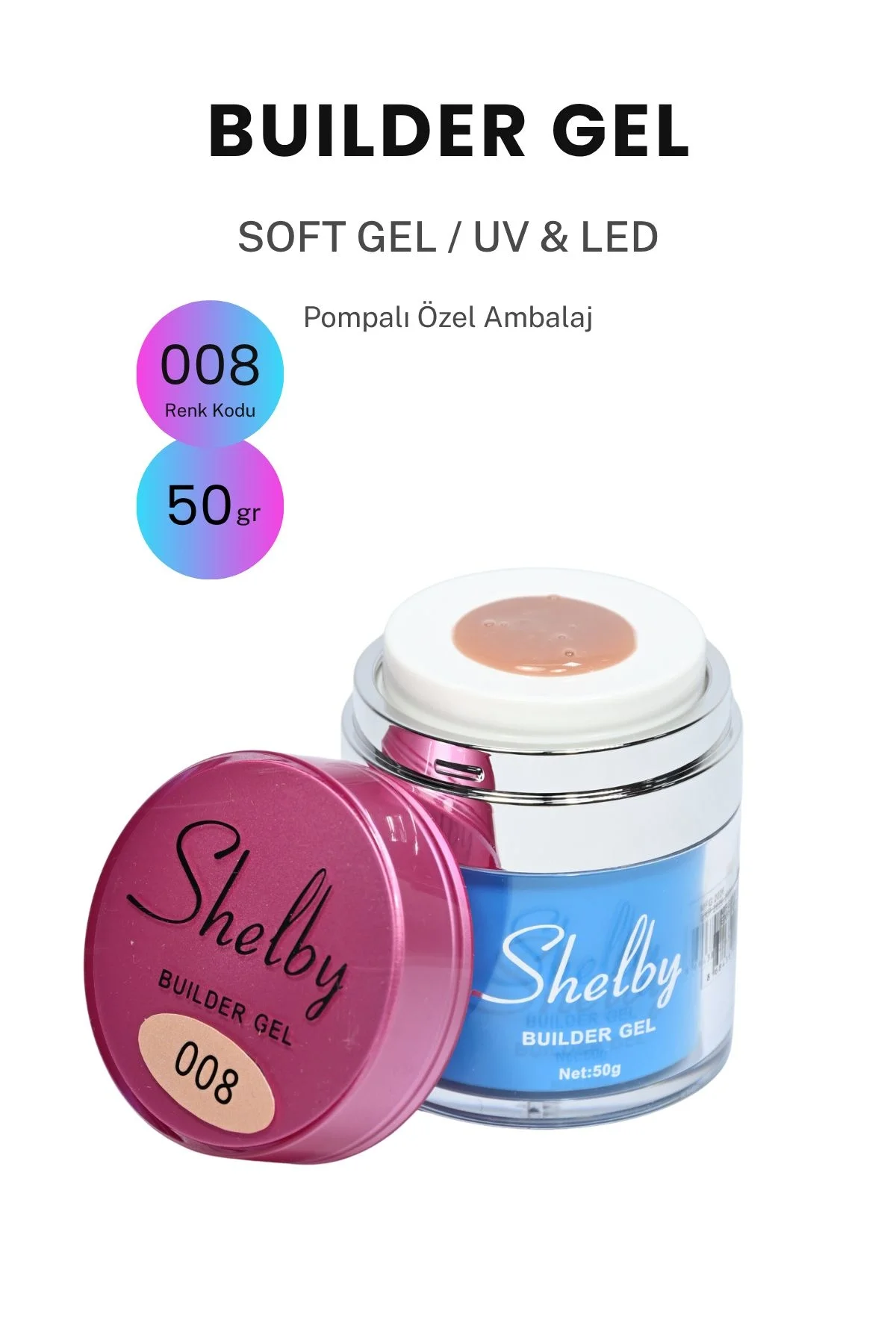 SHELBY 08 - 50 Gr. YENİ POMPALI BUILDER GEL
