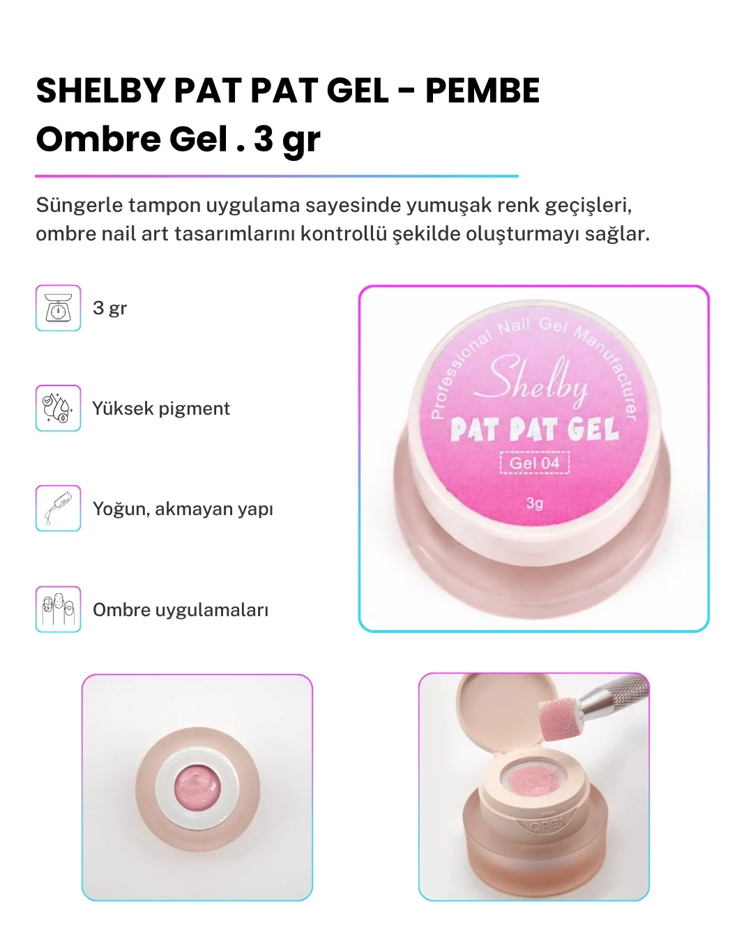 SHELBY 3 GR. PAT PAT TASARIM GEL PEMBE