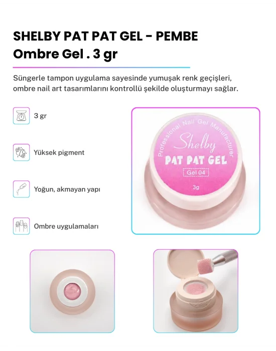 SHELBY 3 GR. PAT PAT TASARIM GEL PEMBE