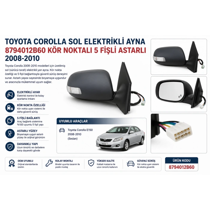 Toyota Corolla 2008-2010 Sol Elektrikli Yan Ayna Astarlı Kör Noktalı 5 Fişli 8794012B60