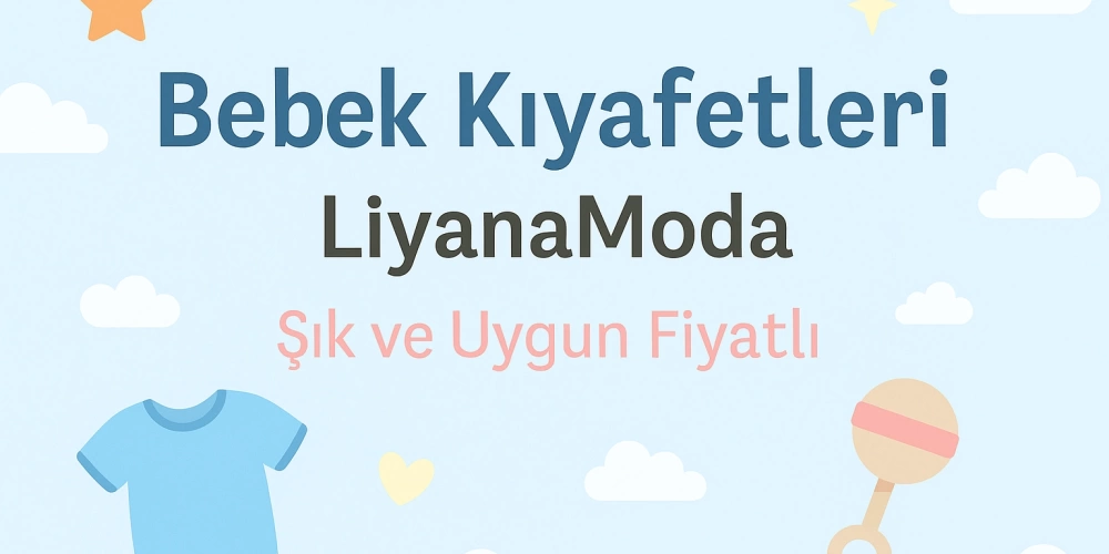 Aradığınız Bebek Kıyafetleri LiyanaModa’da!