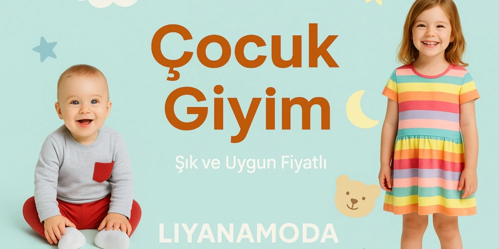 Çocuk Giyimde Bol Çeşit ve Uygun Fiyatlar LiyanaModa’da!