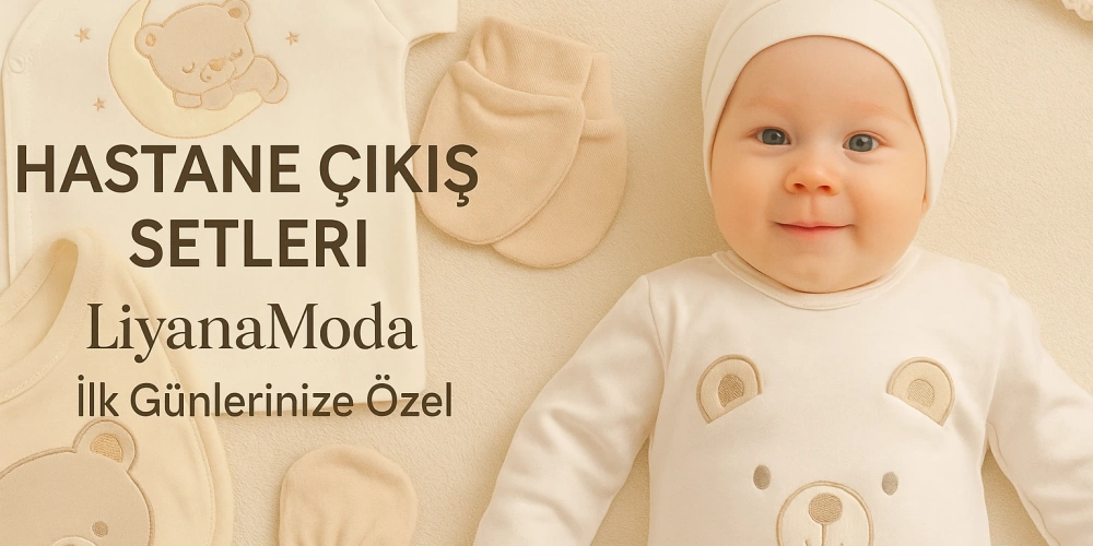 Hastane Çıkış Setleri Bol Çeşit ve Uygun Fiyatlarla LiyanaModa’da!