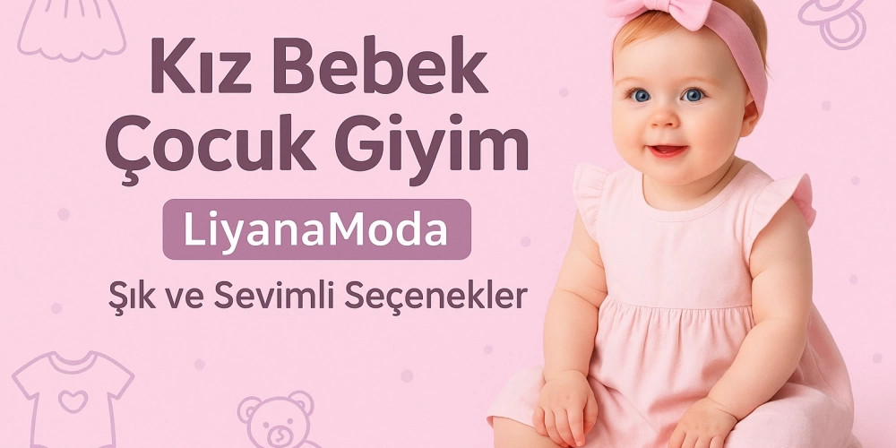 Kız Bebek Çocuk Kıyafetleri Şimdi LiyanaModa’da!