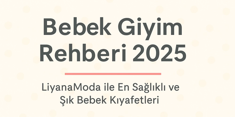 LiyanaModa Bebek Giyim Dünyasına Hoş Geldiniz