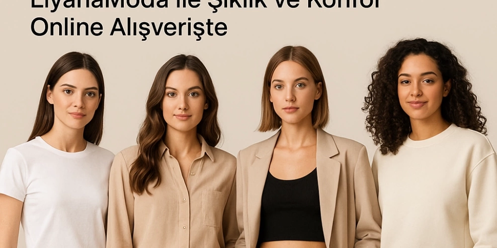 LiyanaModa Kadın Üst Giyim Dünyası: 2025in En Trend Modası Artık Burada!