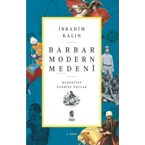 Barbar Modern Medeni; Medeniyet Üzerine Notlar