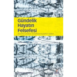 Gündelik Hayatın Felsefesi; Devrimci Praksis ve Kültürel Kuramın Kaderi
