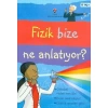 Fizik Bize Ne Anlatıyor?