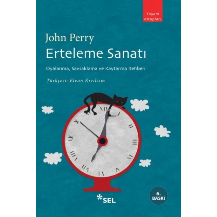 Erteleme Sanatı; Oyalanma, Savsaklama ve Kaytarma Rehberi