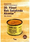 20. Yüzyıl Batı Sanatında Akımlar; Sanatçılardan Yazılar ve Açıklamalarla