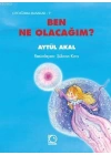 Ben Ne Olacağım ?