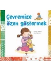 Çevremize Özen Göstermek; 3+ Yaş