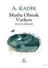 Mutlu Olmak Varken