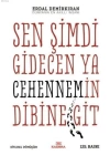 Sen Şimdi Gidecen Ya Cehennemin Dibine Git; Ben Bağrıma Taş Basarım