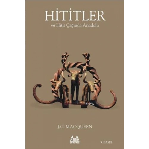 Hititler ve Hitit Çağında Anadolu