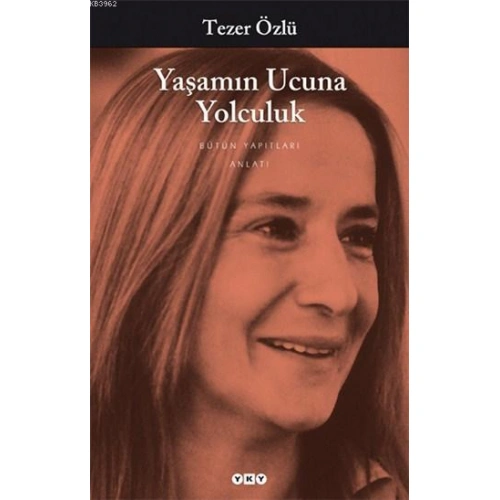 Yaşamın Ucuna Yolculuk; Bütün Yapıtları