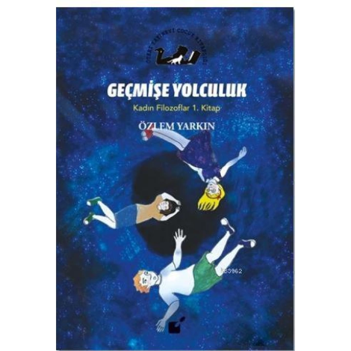 Geçmişe Yolculuk - Kadın Filozoflar 1. Kitap