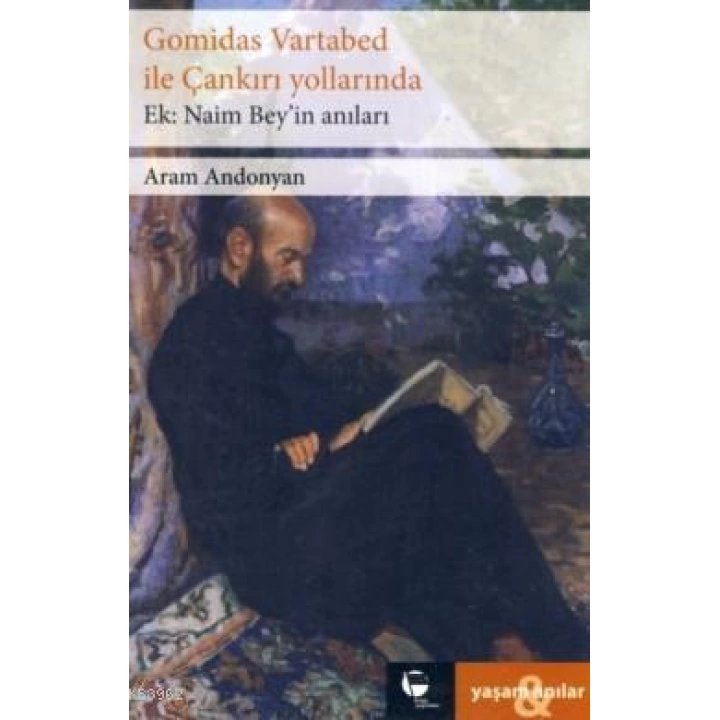 Gomidas Vartabed ile Çankırı Yollarında - Naim Beyin Anıları