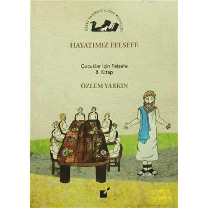 Hayatımız Felsefe; Çocuklar İçin Felsefe 8. Kitap