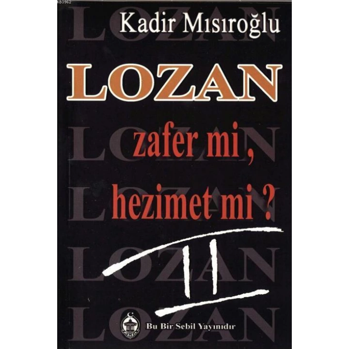 Lozan Zafer mi, Hezimet mi? (Cilt 2)