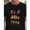 Erkek It Is A Mike Thing Baskılı Erkek T-shirt