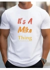 Erkek It Is A Mike Thing Baskılı Erkek T-shirt