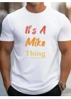 Erkek It Is A Mike Thing Baskılı Erkek T-shirt