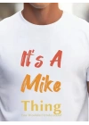 Erkek It Is A Mike Thing Baskılı Erkek T-shirt