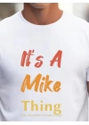Erkek It Is A Mike Thing Baskılı Erkek T-shirt
