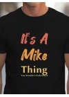 Erkek It Is A Mike Thing Baskılı Erkek T-shirt