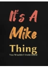 Erkek It Is A Mike Thing Baskılı Erkek T-shirt