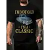 Erkek Vintage Araba Grafik T-Shirt - Ben Yaşlı Değilim Ben Bir Klasiğim Esprili Baskı  Nefes Alabilir Kumaş, Günlük Yaz ve Yıl Boyu Giyim için Oversize Kısa Kollu Tişört - Siyah