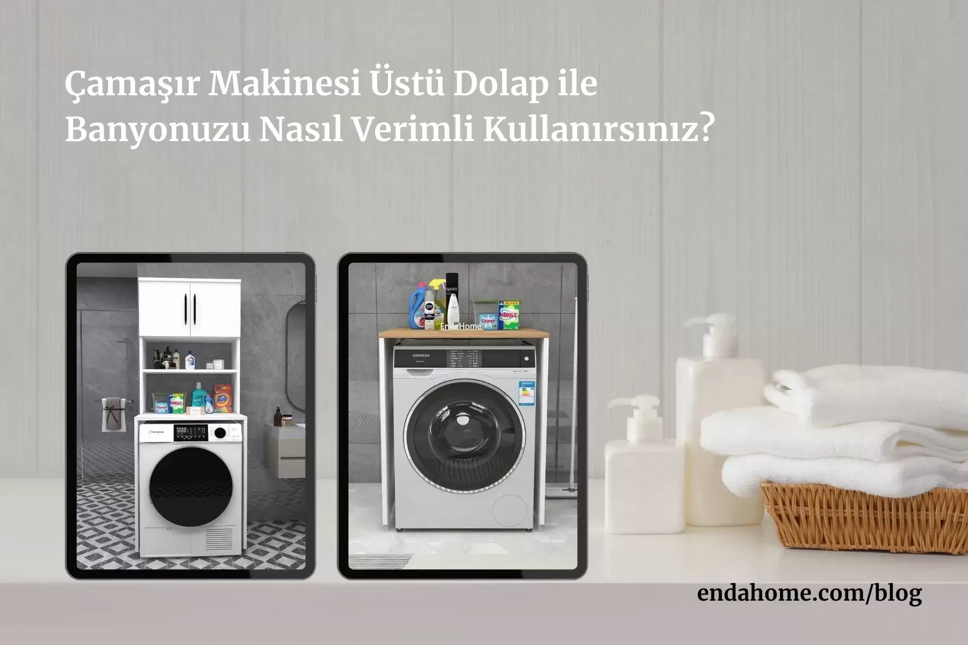 Çamaşır Makinesi Üstü Dolap ile Banyonuzu Nasıl Daha Verimli Kullanabilirsiniz?