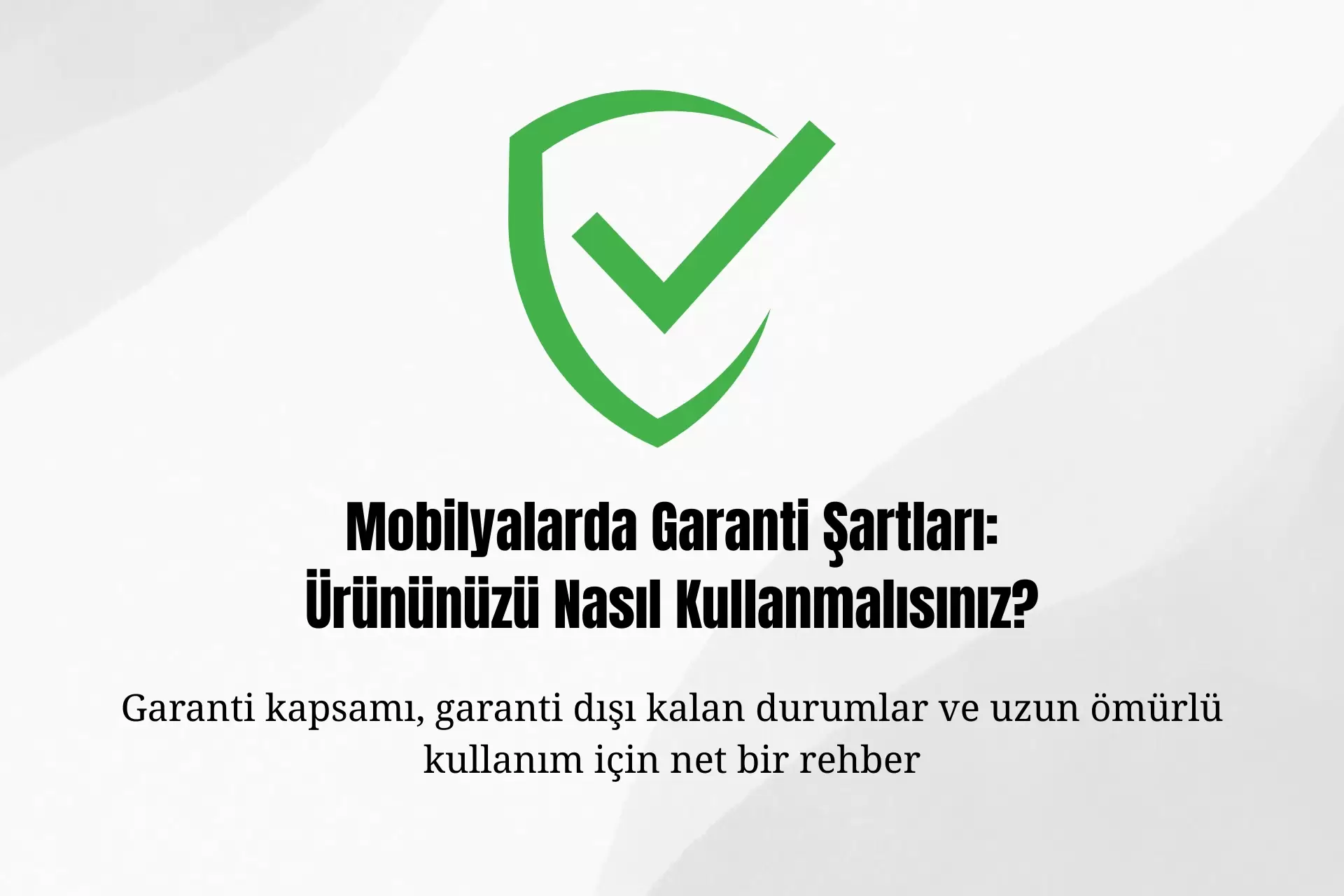 Mobilyalarda Garanti Şartları: Ürününüzü Nasıl Kullanmalısınız?