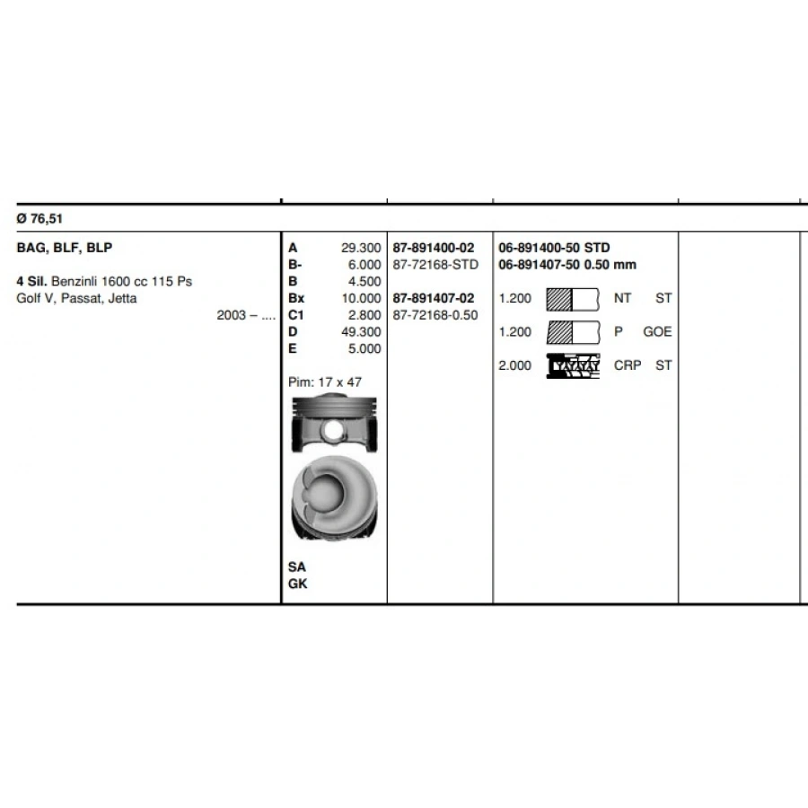 PISTON+SEGMAN 17 Ø (76,5 mm) GOLF5-JETTA-PASSAT-A3 BLF-BLP-BAG 1,6 FSI 04-10