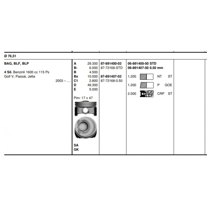 PISTON+SEGMAN 17 Ø (76,5 mm) GOLF5-JETTA-PASSAT-A3 BLF-BLP-BAG 1,6 FSI 04-10